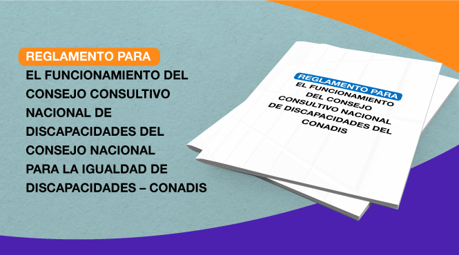 Reglamento para el funcionamiento del Consejo Consultivo Nacional de Discapacidades del CONADIS